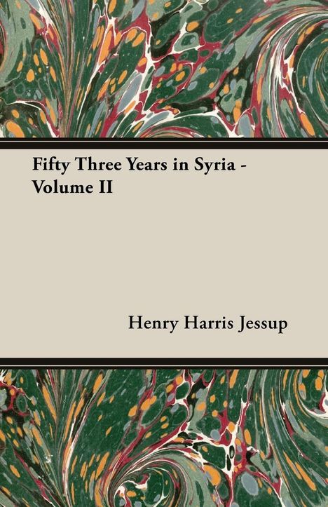 Henry Harris Jessup: Fifty Three Years in Syria - Volume II, Buch