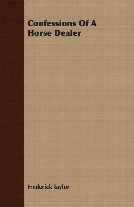 "Confessions Of A Horse Dealer" und "Frederick Taylor" in schwarzer Schrift auf beigem Hintergrund mit braunem Streifen links.