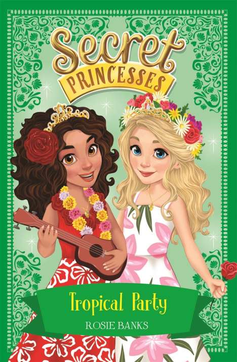 Rosie Banks: Secret Princesses: Tropical Party, Buch