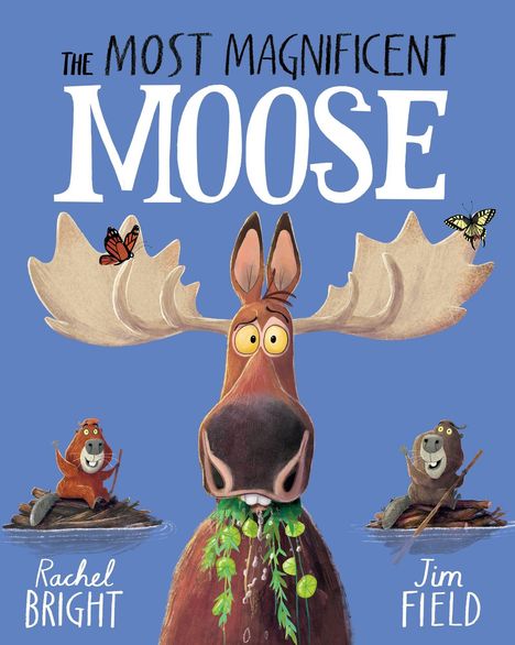 "The Most Magnificent Moose" in großer Schrift. Ein Elch mit Pflanzen im Maul, begleitet von lachenden Bibern auf Flößen.