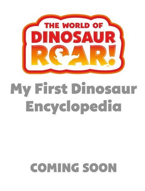 Text: "My First Dinosaur Encyclopedia" und "COMING SOON". Farbige Illustration mit "DINOSAUR ROAR!" in Rot-Gelb.