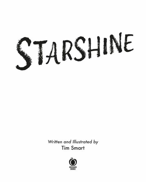 Der Text "Starshine", gefolgt von "Written and Illustrated by Tim Smart". Darunter ein Logo von Orchard Books.
