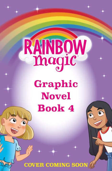 "Rainbow Magic Graphic Novel Book 4. Cover Coming Soon." Illustration: Zwei Mädchen, Regenbogen, lila Hintergrund, Sterne.