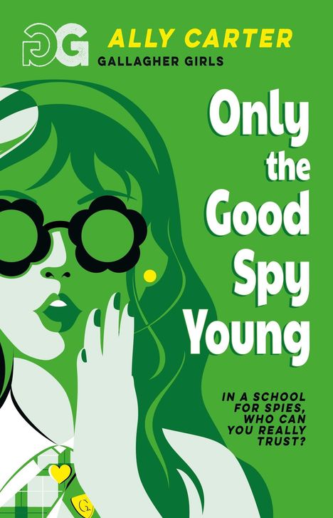 Text: "Only the Good Spy Young" und "In a school for spies, who can you really trust?" Illustration: Stilisiertes Mädchen mit Sonnenbrille, grüner Hintergrund.