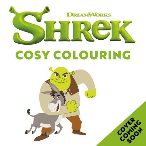 Text: "Shrek Cosy Colouring", "Cover Coming Soon". Illustration: Grüner Oger umarmt fröhlichen Esel.