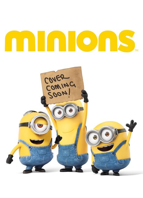 Text: "Minions", "Cover Coming Soon!" Drei gelbe Figuren in blauer Latzhose halten ein Schild hoch. 