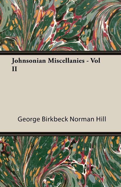 George Birkbeck Norman Hill: Johnsonian Miscellanies - Vol II, Buch