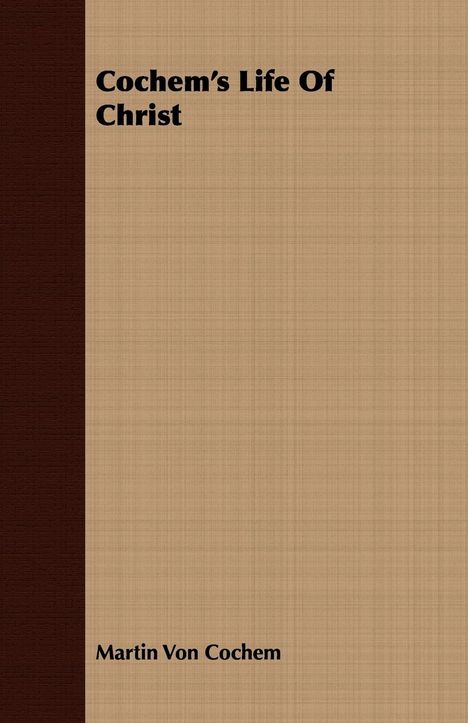 Martin Von Cochem: Cochem's Life Of Christ, Buch