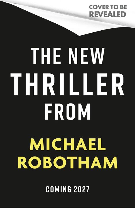 „The New Thriller From Michael Robotham, Coming 2027.” Schwarzer Hintergrund mit weißem Text.