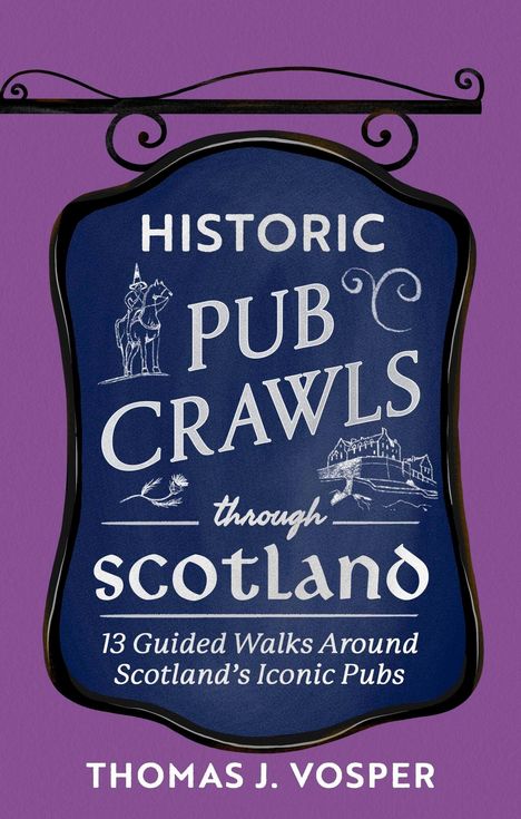 Buchtitel: "Historic Pub Crawls through Scotland". Illustration: Pub-Schild mit Reiter und Burg, violetter Hintergrund.