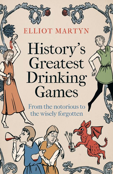 Elliot Martyn: History's Greatest Drinking Games, Buch