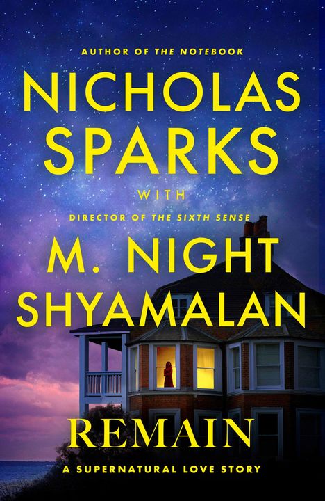 Text: "Nicholas Sparks with M. Night Shyamalan - Remain: A Supernatural Love Story."  
Violetter Nachthimmel, erleuchtetes Haus.