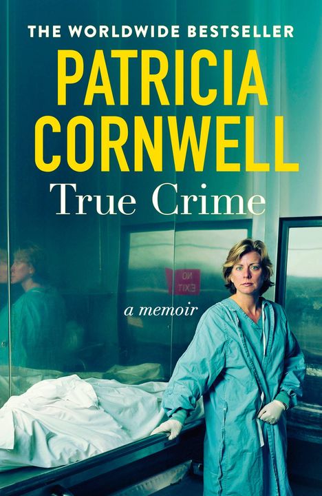 Text: "THE WORLDWIDE BESTSELLER, PATRICIA CORNWELL, True Crime, a memoir." Frau in OP-Kleidung neben bedeckter Bahre.