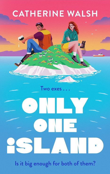Text: "Catherine Walsh", "Two exes...", "ONLY ONE ISLAND", "Cover to be revealed!", "Is it big enough for both of them?"  
Illustration: Rosa Wolken, blauer und rosa Verlaufshintergrund.