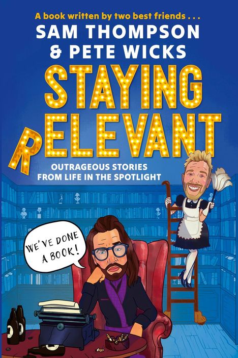 Buchtitel: "Staying Relevant" von Sam Thompson und Pete Wicks. Cartoonfiguren, einer schreibt an Schreibmaschine, anderer in Verkleidung.