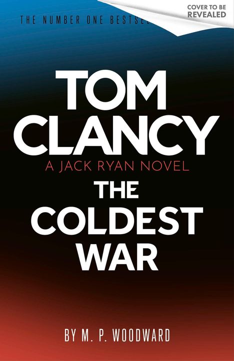 Texte: “The Coldest War", "Tom Clancy", "A Jack Ryan Novel", "By M. P. Woodward". Farbverlauf von Blau zu Rot im Hintergrund.