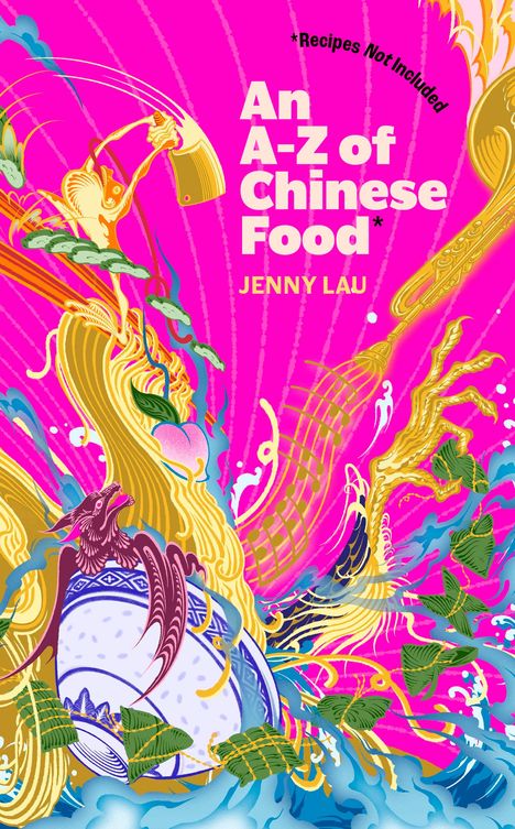 Jenny Lau: An A-Z of Chinese Food (Recipes Not Included), Buch