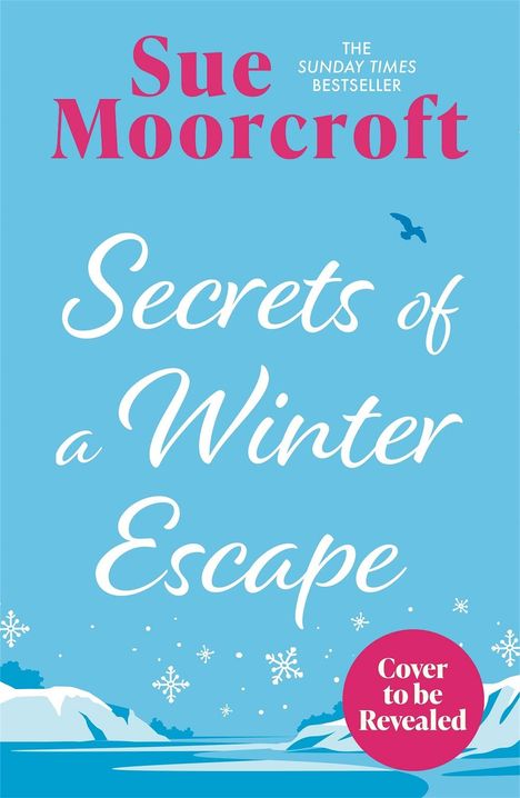 Text: "Sue Moorcroft, Secrets of a Winter Escape". Illustration: Schneeflocken, Eislandschaft, blauer Vogel am Himmel.