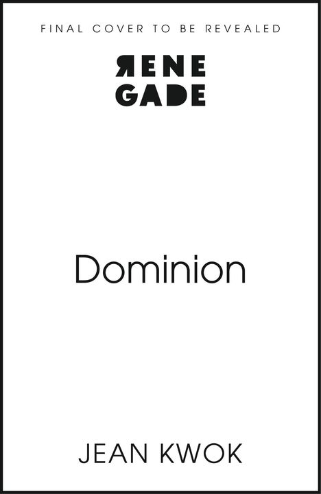 "FINAL COVER TO BE REVEALED" steht oben, "RENE GADE" mittig, "Dominion" darunter, und "JEAN KWOK" am unteren Rand.