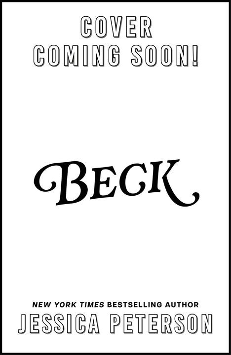 Text: "Cover Coming Soon!", "Beck", "New York Times Bestselling Author Jessica Peterson." Schwarzer Text auf weißem Hintergrund.