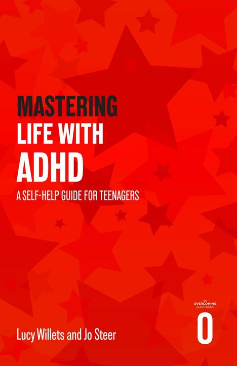 "MASTERING LIFE WITH ADHD: A SELF-HELP GUIDE FOR TEENAGERS" von Lucy Willets und Jo Steer. Roter Hintergrund mit Sternen.
