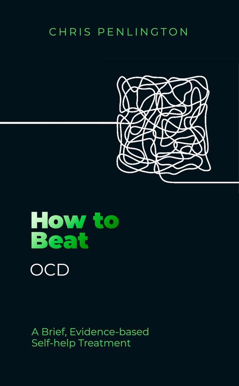 "How to Beat OCD", "A Brief, Evidence-based Self-help Treatment", Illustration aus weißen Linien, grüner Text auf dunklem Hintergrund.
