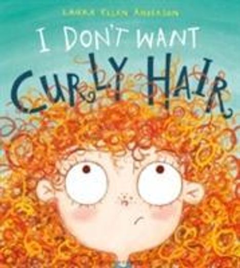Laura Ellen Anderson: Anderson, L: I Don't Want Curly Hair!, Buch