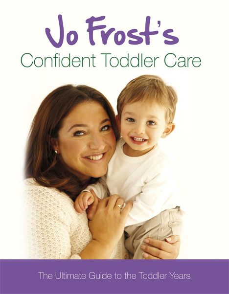 Jo Frost: Jo Frost's Confident Toddler Care, Buch