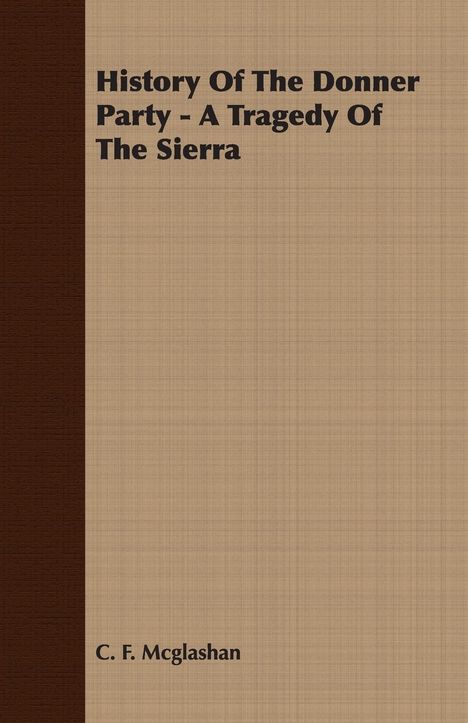 Charles Fayette McGlashan: History of the Donner Party - A Tragedy of the Sierra, Buch