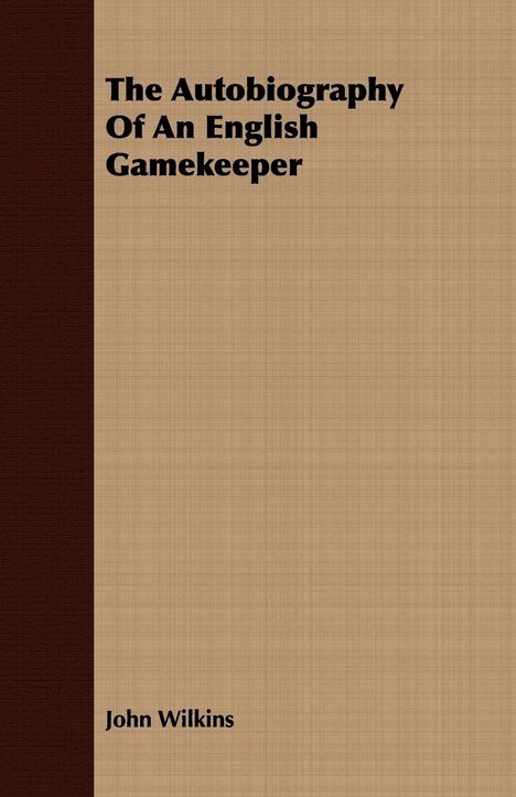 John Wilkins: The Autobiography Of An English Gamekeeper, Buch