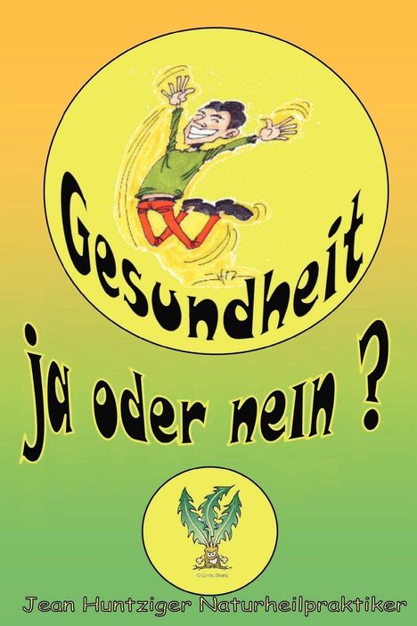 "Gesundheit ja oder nein?" Oben Person im Sprung; unten Name: Jean Huntziger, Naturheilpraktiker. Farben: gelb-grün.