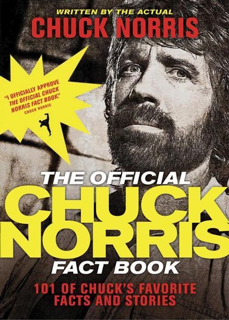 Chuck Norris: The Official Chuck Norris Fact Book: 101 of Chuck's Favorite Facts and Stories, Buch