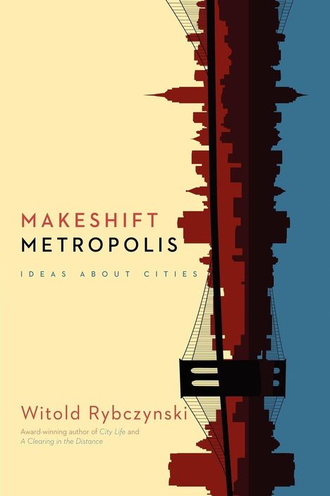 Witold Rybczynski: Makeshift Metropolis, Buch