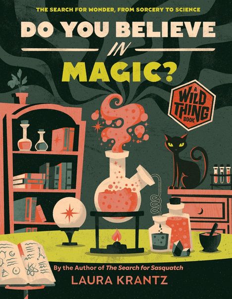 "DO YOU BELIEVE IN MAGIC? A WILD THING BOOK. Laura Krantz. Labor mit Trankflaschen, Katze, Zauberbuch und Kristallen."