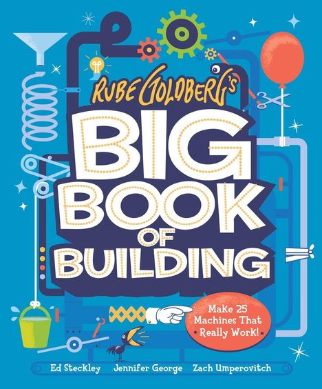 Tori Cameron: Rube Goldberg's Big Book of Building: Make 24 Contraptions That Really Work!, Buch