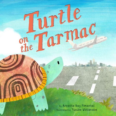 "Turtle on the Tarmac" von Annette Bay Pimentel. Eine Illustration zeigt eine Schildkröte auf einem Rollfeld mit einem Flugzeug.
