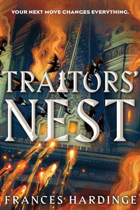 „YOUR NEXT MOVE CHANGES EVERYTHING.“, „TRAITORS' NEST“, „FRANCES HARDINGE“. Flammen und Vögel vor einem turmartigen Gebäude.