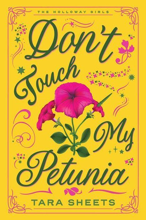 "Don't Touch My Petunia", Tara Sheets. Gelber Hintergrund, rosa Petunie in der Mitte, verspielte grüne Schrift.