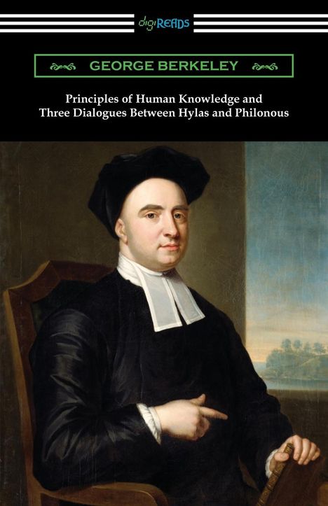 George Berkeley: Principles of Human Knowledge and Three Dialogues Between Hylas and Philonous, Buch