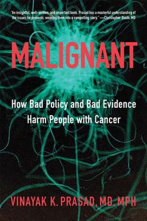 "Malignant: How Bad Policy and Bad Evidence Harm People with Cancer" von Vinayak K. Prasad, MD MPH. Struktur im Hintergrund.