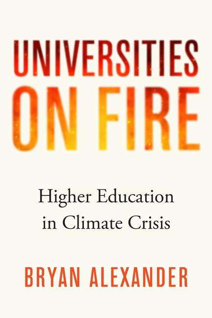 Bryan Alexander: Universities on Fire, Buch