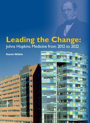 Karen Nitkin: Leading the Change: Johns Hopkins Medicine from 2012 to 2022, Buch