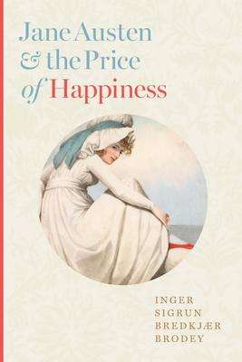 Inger Sigrun Bredkjær Brodey: Jane Austen and the Price of Happiness, Buch
