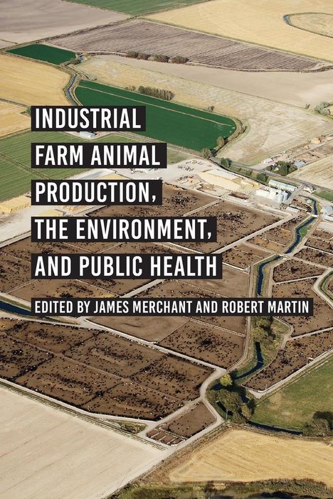 James Merchant: Industrial Farm Animal Production, the Environment, and Public Health, Buch