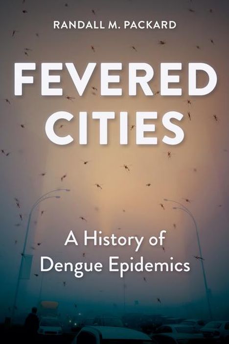 Randall M Packard: Fevered Cities, Buch