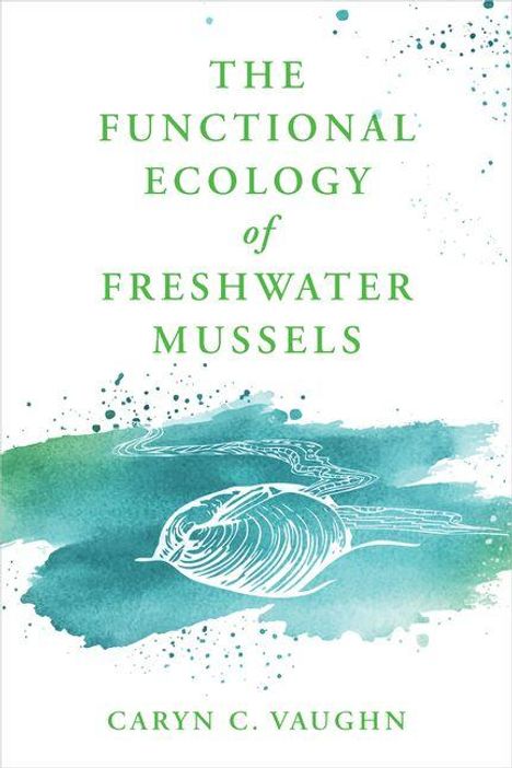 Caryn C Vaughn: The Functional Ecology of Freshwater Mussels, Buch