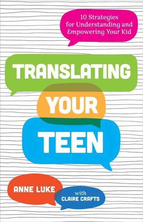„TRANSLATING YOUR TEEN“ in bunten Sprechblasen. Autoren: Anne Luke und Claire Crafts. Hintergrund: schwarz-weiße Linien.