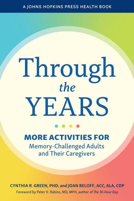 "Through the Years: More Activities for Memory-Challenged Adults and Their Caregivers" von Cynthia R. Green, PhD. Horizontale Farbstreifen.