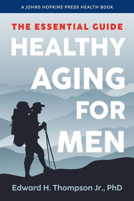 Text: "The Essential Guide: Healthy Aging for Men" von Edward H. Thompson Jr., PhD. Silhouette eines Wanderers mit Rucksack.