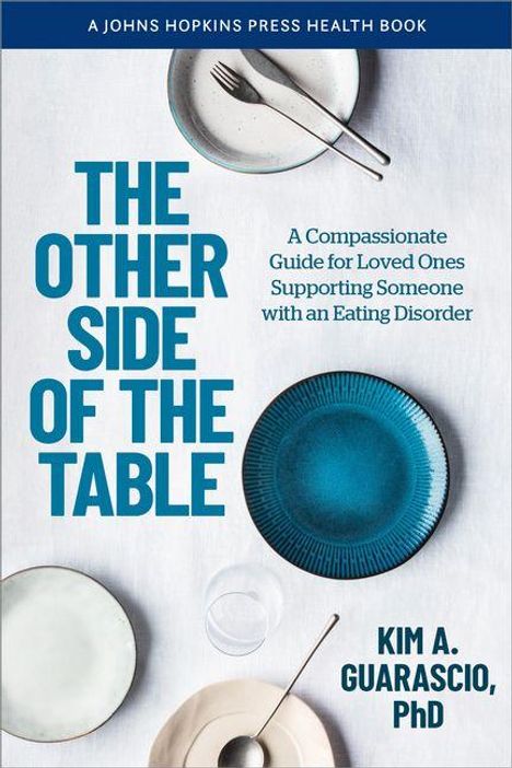 "The Other Side of the Table" von Kim A. Guarascio, PhD; Anleitung für Angehörige bei Essstörungen. Teller und Besteck als Hintergrund.